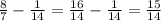 \frac{8}{7} - \frac{1}{14} = \frac{16}{14} - \frac{1}{14} = \frac{15}{14}