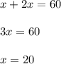 x + 2x = 60 \\ \\ 3x = 60 \\ \\ x = 20