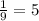 \frac{1}{9} = 5 \\