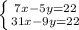 \left \{ {{7x-5y=22} \atop {31x-9y=22}} \right.