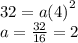 32 = a( {4)}^{2} \\ a = \frac{32}{16} = 2