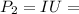 P_{2}=IU=