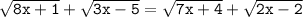 \mathtt{\sqrt{8x+1}+\sqrt{3x-5}=\sqrt{7x+4}+\sqrt{2x-2}}