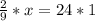 \frac{2}{9}*x=24*1