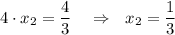 4\cdot x_2=\dfrac{4}{3}~~~\Rightarrow~~ x_2= \dfrac{1}{3}