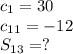 c_1=30 \\ c_{11}=-12 \\ S_{13}=?