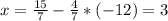 x= \frac{15}{7} - \frac{4}{7}*(-12)=3