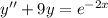 y''+9y=e^{-2x}