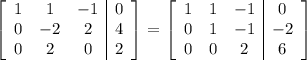 \left[\begin{array}{ccc|c}1&1&-1&0\\0&-2&2&4\\0&2&0&2\end{array}\right] = \left[\begin{array}{ccc|c}1&1&-1&0\\0&1&-1&-2\\0&0&2&6\end{array}\right]