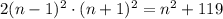 2(n-1)^2\cdot(n+1)^2=n^2+119