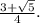 \frac{3+\sqrt{5} }{4} .