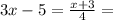 3x-5=\frac{x+3}{4} =