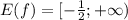 E(f) = [- \frac{1}{2} ; +\infty)