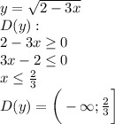 y=\sqrt{2-3x}\\ D(y): \\ 2-3x\geq0\\ 3x-2\leq0\\ x\leq\frac{2}{3}\\ D(y)=\bigg(-\infty; \frac{2}{3} \bigg]