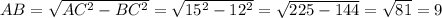 AB=\sqrt{AC^2-BC^2}=\sqrt{15^2-12^2}=\sqrt{225-144}=\sqrt{81}=9