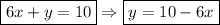 \boxed{6x+y=10} \Rightarrow \boxed{y=10-6x}