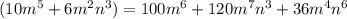 (10m^5+6m^2n^3)=100m^6+120m^7n^3+36m^4n^6