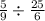 \frac{5}{9} \div \frac{25}{6}