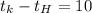 t_{k} - t_{H}= 10