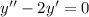 y''-2y'=0