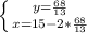 \left \{ {y=\frac{68}{13}}\atop {x=15-2*\frac{68}{13}}\right.