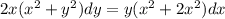 2x(x^2+y^2)dy=y(x^2+2x^2)dx