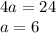 4a=24\\a=6