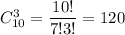 C^3_{10}= \dfrac{10!}{7!3!}= 120