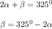 2\alpha+\beta=325^0\\\\&#10;\beta=325^0-2\alpha