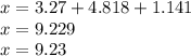 x = 3.27 + 4.818 + 1.141 \\ x = 9.229 \\ x = 9.23