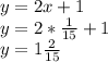 y=2x+1 \\ y=2*\frac{1}{15}+1 \\ y=1\frac{2}{15}