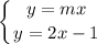 \displaystyle \left \{ {{y=mx} \atop {y=2x-1}} \right.