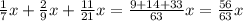 \frac{1}{7}x + \frac{2}{9}x + \frac{11}{21}x= \frac{9+14+33}{63}x = \frac{56}{63}x