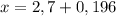 x=2,7+0,196