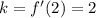 k=f'(2)=2