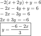 -2(x+2y)+y=6 \\ -2x-4y+y=6 \\ -2x-3y=6 \\ 2x+3y=-6 \\ \boxed{y = \frac{-6-2x}{3} }