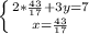 \left \{ {{2*\frac{43}{17} +3y=7} \atop {x= \frac{43}{17} }} \right.