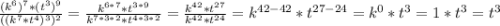\frac{(k^{6})^{7} * (t^{3})^{9}}{((k^{7} * t^{4})^{3})^{2}} = \frac{k^{6*7} * t^{3*9}}{k^{7*3*2} * t^{4*3*2}} = \frac{k^{42} * t^{27}}{k^{42} * t^{24}} = k^{42-42} * t^{27-24}} = k^{0} * t^{3} = 1 * t^{3} = t^{3}