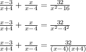 \frac{x - 3}{x + 4 } + \frac{x}{x- 4} = \frac{32}{x^2 - 16} \\ \\ &#10; \frac{x - 3}{x + 4 } + \frac{x}{x- 4} = \frac{32}{x^2 - 4^2} \\ \\ &#10; \frac{x - 3}{x + 4 } + \frac{x}{x- 4} = \frac{32}{(x-4)(x+4)}