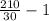 \frac{210}{30} -1