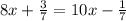 8x + \frac{3}{7} = 10x - \frac{1}{7}