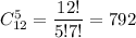 C^5_{12}= \dfrac{12!}{5!7!} =792