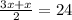 \frac{3x+x}{2} = 24&#10;&#10;