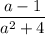 \dfrac{a-1}{a^2+4}