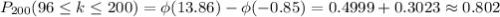 P_{200}(96\leq k \leq200)=\phi(13.86)-\phi(-0.85)=0.4999+0.3023\approx0.802