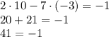 2\cdot 10-7\cdot(-3)=-1\\ 20+21=-1\\ 41=-1