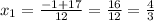 x_{1} = \frac{-1 + 17}{12} = \frac{16}{12} = \frac{4}{3}