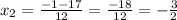 x_{2} = \frac{- 1 - 17}{12} = \frac{- 18}{12} = - \frac{3}{2}