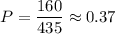 P= \dfrac{160}{435}\approx 0.37