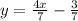 y = \frac{4x}{7} - \frac{3}{7}